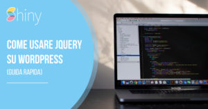 Scopri di più sull'articolo Come usare JQuery su WordPress (guida rapida)